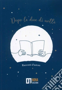 Dopo le due di notte. Racconti d'autore libro