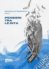 Pensieri tra le dita libro