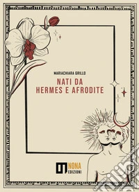 Nati da Hermes e Afrodite libro