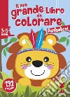 Fantastico! Il mio grande libro da colorare. Ediz. a colori libro