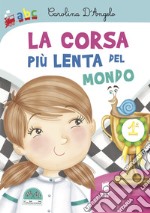 La corsa più lenta del mondo. Ediz. a colori libro