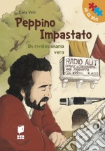 Peppino Impastato. Un rivoluzionario vero. Ediz. illustrata libro