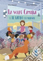 La volpe Camilla e il ladro di merende. Ediz. a colori libro