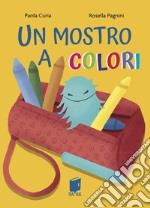 Un mostro a colori. Ediz. illustrata