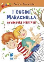 I cugini marachella. Avventure d'estate. Ediz. illustrata libro