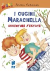 I cugini marachella. Avventure d'estate. Ediz. illustrata libro di Andorivìr Andrea