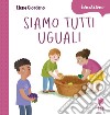 Siamo tutti uguali. Ediz. a colori libro