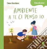 Ambiente a te ci penso io. Ediz. a colori libro