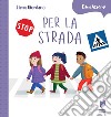 Per la strada. Ediz. a colori libro