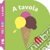 A tavola. Ediz. illustrata libro di Rypens An Ballon (cur.)