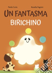 Un fantasma birichino. Ediz. a colori, Paola Curia