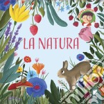 La natura. Ediz. illustrata