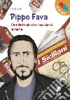 Pippo Fava. L'intellettuale che smascherò la mafia libro