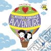 Il piccolo manuale delle avventure libro di Benecino Sara