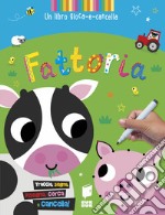 Fattoria. Un libro gioca-e-cancella. Ediz. illustrata. Con penna cancellabile libro