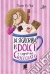 La signorina in dolce e i segreti di cioccolato. Ediz. illustrata libro di Di Masi Tiziana