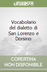 Vocabolario del dialetto di San Lorenzo e Dorsino libro