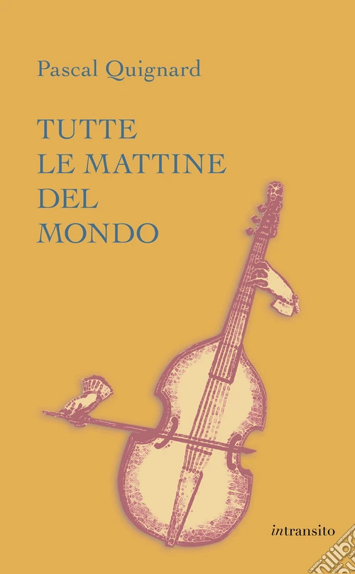 Tutte le mattine del mondo. Ediz. integrale