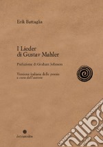 I Lieder di Gustav Mahler. Nuova ediz. libro