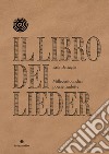 Il libro dei Lieder. Millecentoundici poesie tradotte. Nuova ediz. libro