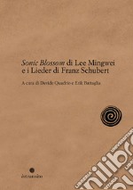 Sonic Blossom di Lee Mingwei e i Lieder di Franz Schubert libro