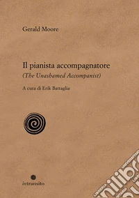Il pianista accompagnatore-The unashamed accompanist libro