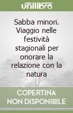 Sabba minori. Viaggio nelle festività stagionali per onorare la relazione con la natura