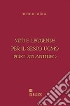 Miti e leggende per il sesto uomo post atlantideo libro