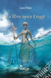 Là dove nasce il mare