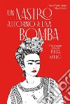 Un nastro attorno a una bomba. Una biografia tessile di Frida Kalho. Ediz. 