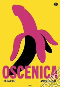 Oscenica. Ediz. illustrata libro