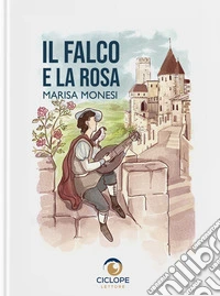 Il falco e la rosa libro