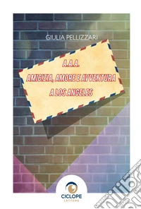 A.A.A. Amicizia, amore e avventura a Los Angeles