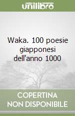 Waka. 100 poesie giapponesi dell'anno 1000 libro