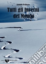 Tutti gli inverni del mondo libro