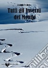 Tutti gli inverni del mondo libro di Pelliccia Antonio