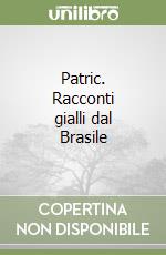 Patric. Racconti gialli dal Brasile libro
