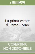 La prima estate di Primo Corani libro
