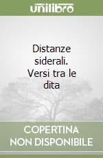 Distanze siderali. Versi tra le dita libro
