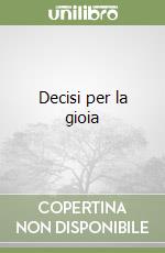 Decisi per la gioia libro