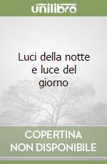 Luci della notte e luce del giorno