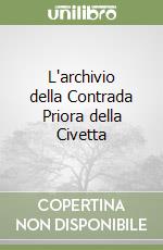 L'archivio della Contrada Priora della Civetta libro