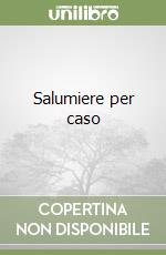 Salumiere per caso