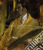 Tullio Silvestri (1880-1963). Artista d'Europa fra Trieste e il Friuli. Ediz. illustrata libro