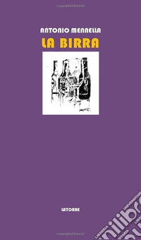 La birra. Storia, tecniche e parole della birra libro