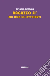 Ragazzo sì ma con gli attributi libro