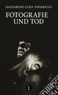 Fotografie und tod. Metaphysik der fotografie libro