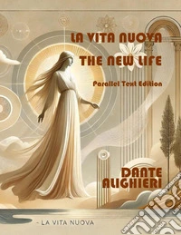 La vita nuova-The new life. Ediz. bilingue libro