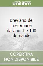 Breviario del melomane italiano. Le 100 domande libro
