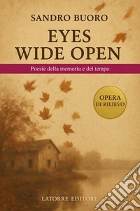 Eyes wide open. Poesie della memoria e del tempo libro